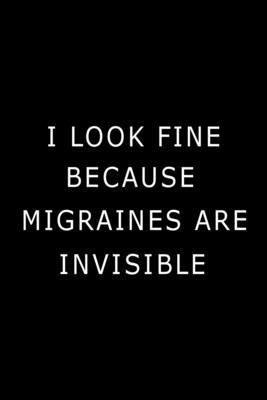 bokomslag I Look Fine Because Migraines are Invisible