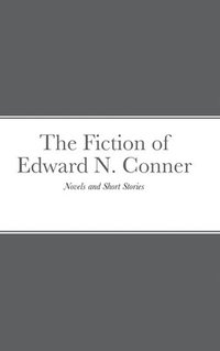 bokomslag The Fiction of Edward N. Conner