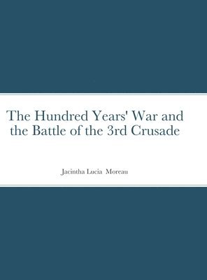 The Hundred Years' War and the Battle of the 3rd Crusade 1