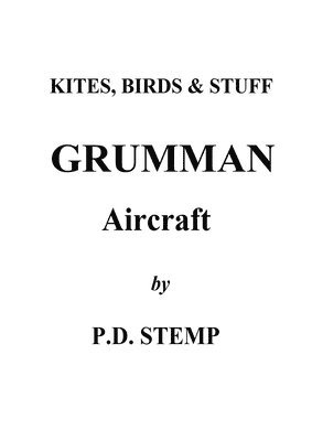 Peter D Stemp, Peter D. Stemp - Kites, Birds & Stuff - Grumman Aircraft by P.D.Stemp, Häftad