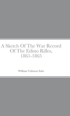 bokomslag A Sketch Of The War Record Of The Edisto Rifles, 1861-1865