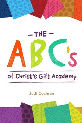 The ABC's of Christ's Gift Academy 1