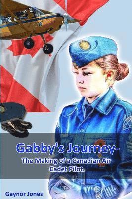 Gabby's Journey-The Making of a Canadian Air Cadet Pilot 1