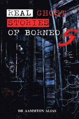 Real Ghost Stories of Borneo 5