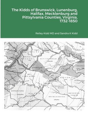 bokomslag The Kidds of Brunswick, Lunenburg, Halifax, Mecklenburg and Pittsylvania Counties, Virginia, 1732-1850