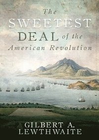 bokomslag The Sweetest Deal of the American Revolution