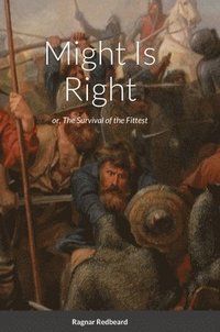 bokomslag Might Is Right by Ragnar Redbeard