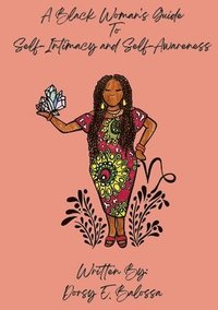 bokomslag A Black Woman's Guide to Self Intimacy and Self-Awareness