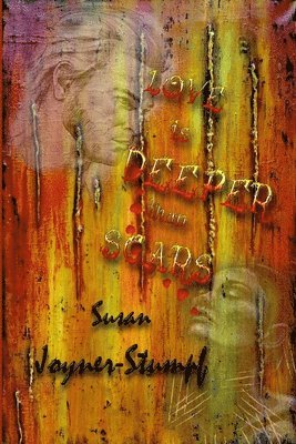 Susan Joyner-Stumpf - Love Is Deeper Than Scars, Häftad
