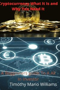 bokomslag Cryptocurrency What It Is Why You Need It