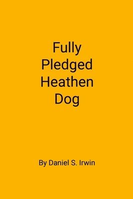 bokomslag Fully Pledged Heathen Dog