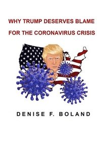 bokomslag Why Trump Deserves Blame for the Coronavirus Crisis