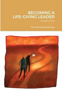 bokomslag Becoming a Life-Giving Leader