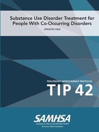 bokomslag Substance Use Disorder Treatment for People With Co-Occurring Disorders (Treatment Improvement Protocol) TIP 42 (Updated March 2020)