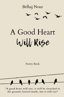 A Good Heart Will Rise 1