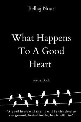 What Happens To A Good Heart 1