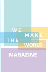 bokomslag We Make the World Magazine - Issue 1