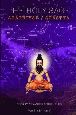 Holy Sage Agathiyar /Agastya Book IV