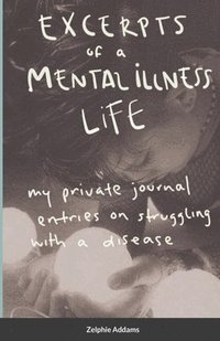 bokomslag Excerpts of a Mental Illness Life