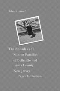 bokomslag Who knows? The Rhoades and Minion Families of Belleville and Essex County New Jersey