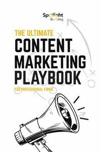 bokomslag The Ultimate Content Marketing Playbook for Professional Firms