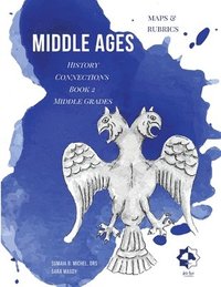 bokomslag Middle Grades Middle Ages - Maps & Rubrics