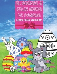bokomslag El Grande & Feliz Huevo de Pascua - Un Libro Alegre Para Colorear