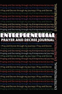 Entrepreneurial Prayer and Decree Journal