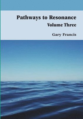 Gary Francis - Pathways To Resonance Volume Three Full Colour Version, Häftad