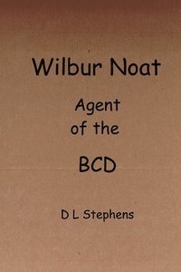 bokomslag Wilbur Noat Agent of the BCD