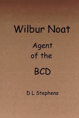 bokomslag Wilbur Noat Agent of the BCD