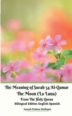 Meaning of Surah 54 Al-Qamar The Moon (La Luna) From The Holy Quran Bilingual Edition English Spanish