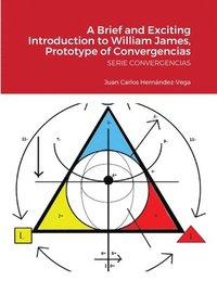bokomslag A Brief and Exciting Introduction to William James, Prototype of Convergencias