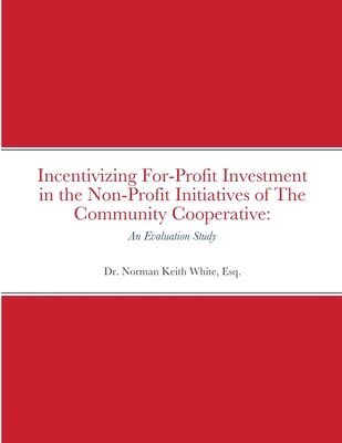 Incentivizing For-Profit Investment in the Non-Profit Initiatives of The Community Cooperative 1