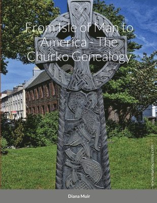 Diana Muir - From Isle of Man to America - The Churko Genealogy, Häftad
