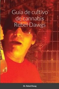 bokomslag Gua de cultivo de cannabis Rebel Dawgs