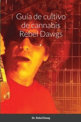 bokomslag Guía de cultivo de cannabis Rebel Dawgs