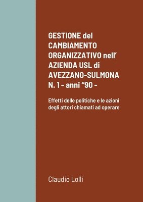 bokomslag GESTIONE del CAMBIAMENTO ORGANIZZATIVO nell' AZIENDA USL di AVEZZANO-SULMONA N. 1 - anni &quot;90 -