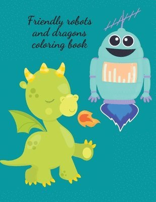 Cristie Publishing - Friendly robots and dragons coloring book, Häftad