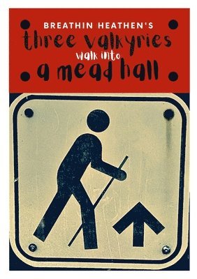 Breathin Heathen - Three Valkyries Walk Into a Mead Hall, Häftad