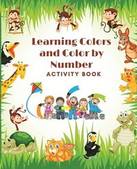 bokomslag Learning Colors and Color by Number Activity Book- Amazing Colorful pages with animals, Learn and Match the Colors for Toddlers, Fun and Engaging Color by Number, Trace and Color Book for Kids ages...