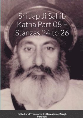 Kamalpreet Singh Pardeshi - Srī Jap Jī Sāhib Katha Part 08 - Stanzās 24 to 26, Häftad