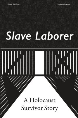bokomslag Slave Laborer; a Holocaust Survivor Story