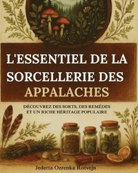 bokomslag L'essentiel de la sorcellerie des Appalaches