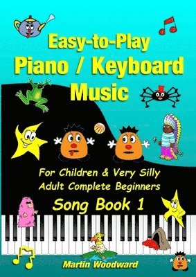 bokomslag Easy-to-Play Piano / Keyboard Music For Children & Very Silly Adult Complete Beginners Song Book 1