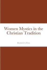 bokomslag Women Mystics in the Christian Tradition