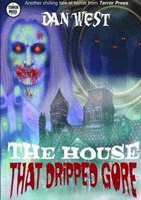 bokomslag The House That Dripped Gore