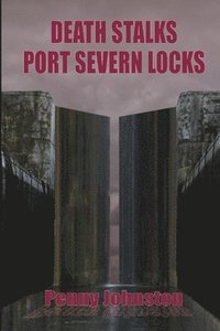 bokomslag Death Stalks Port Severn Locks