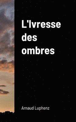 bokomslag L'Ivresse des ombres