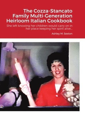 bokomslag The Cozza-Stancato Family Multi-Generation Heirloom Italian Cookbook